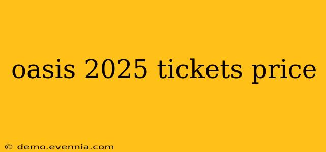 oasis 2025 tickets price