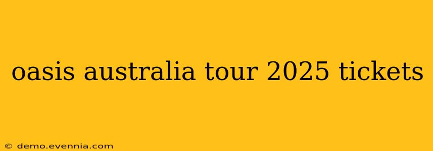 oasis australia tour 2025 tickets