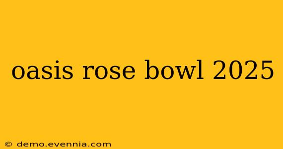 oasis rose bowl 2025