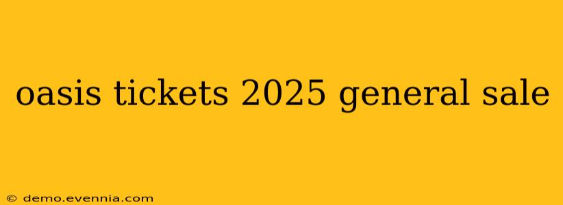 oasis tickets 2025 general sale