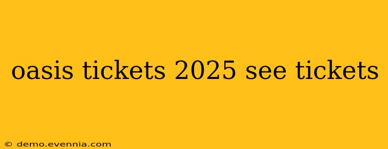 oasis tickets 2025 see tickets