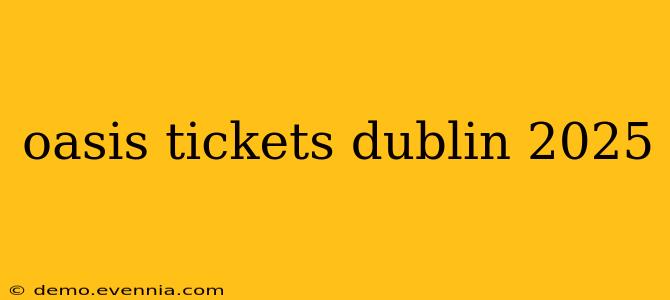 oasis tickets dublin 2025