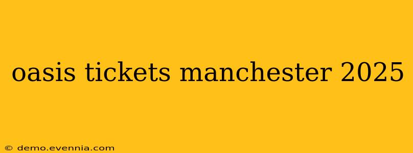 oasis tickets manchester 2025