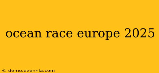 ocean race europe 2025