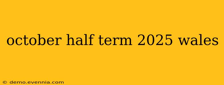 october half term 2025 wales