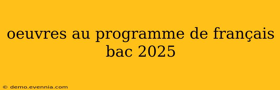 oeuvres au programme de français bac 2025