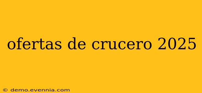 ofertas de crucero 2025