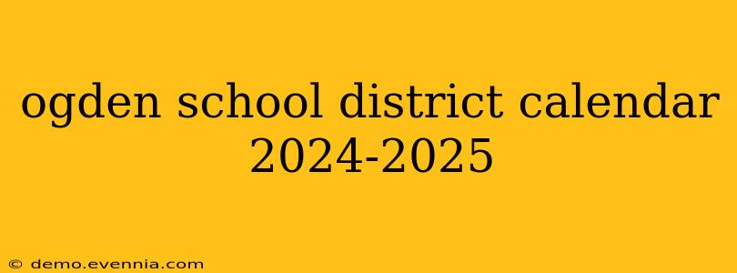 ogden school district calendar 2024-2025