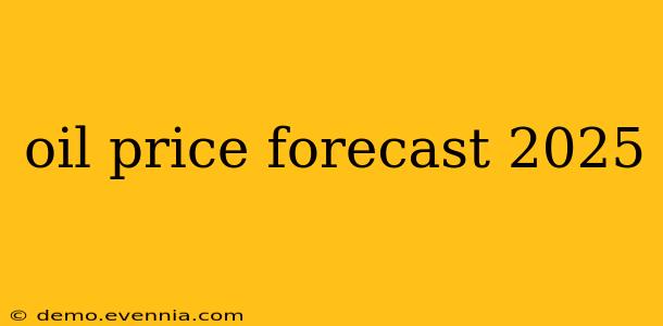 oil price forecast 2025