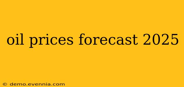 oil prices forecast 2025