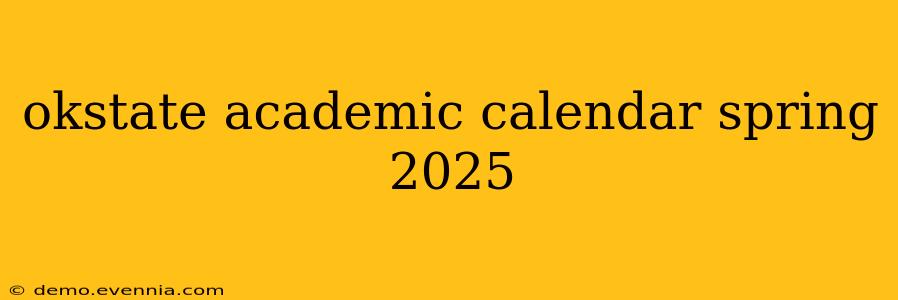 okstate academic calendar spring 2025