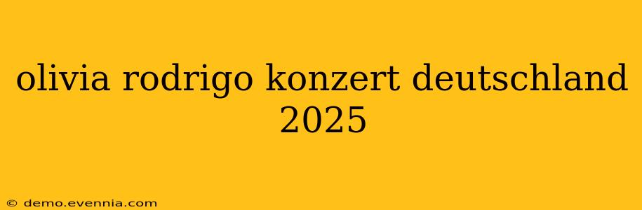 olivia rodrigo konzert deutschland 2025