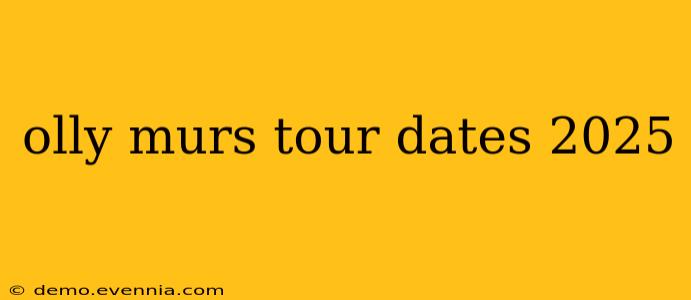 olly murs tour dates 2025