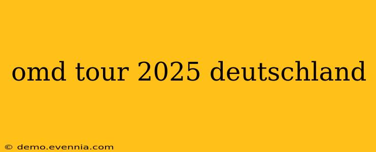 omd tour 2025 deutschland