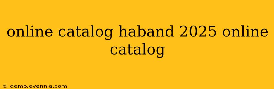 online catalog haband 2025 online catalog