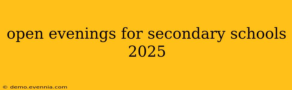 open evenings for secondary schools 2025