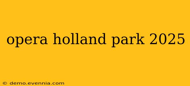 opera holland park 2025