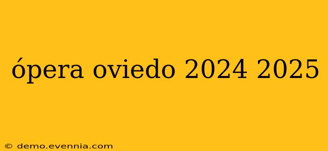 ópera oviedo 2024 2025