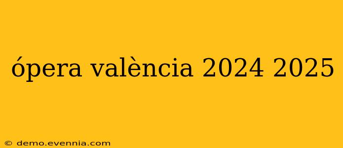 ópera valència 2024 2025