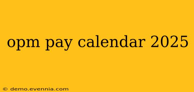 opm pay calendar 2025