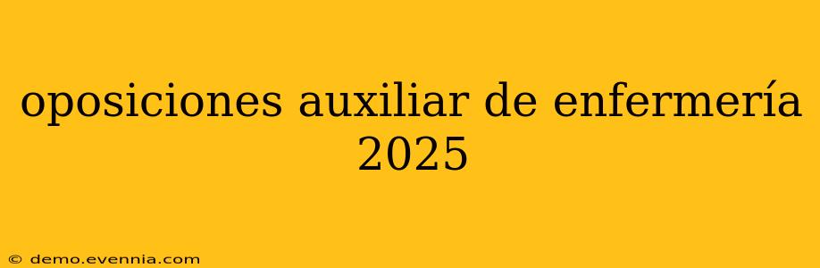 oposiciones auxiliar de enfermería 2025