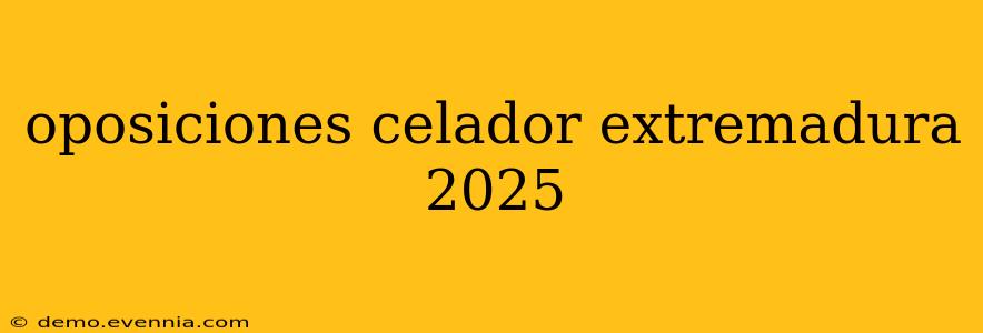 oposiciones celador extremadura 2025