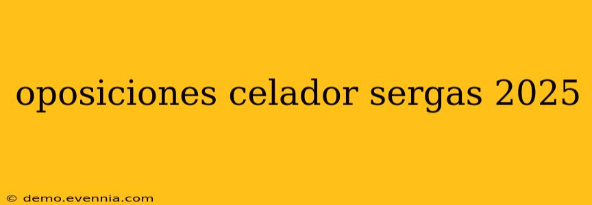 oposiciones celador sergas 2025