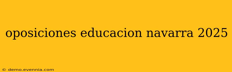 oposiciones educacion navarra 2025