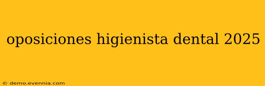 oposiciones higienista dental 2025