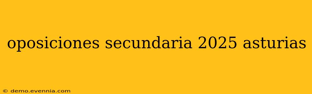 oposiciones secundaria 2025 asturias