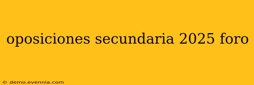 oposiciones secundaria 2025 foro