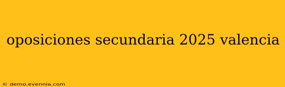 oposiciones secundaria 2025 valencia