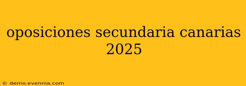 oposiciones secundaria canarias 2025