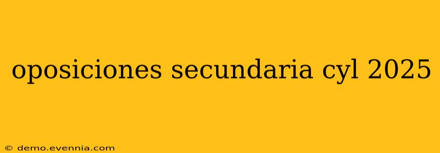 oposiciones secundaria cyl 2025