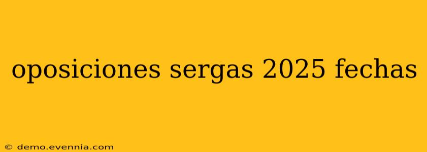 oposiciones sergas 2025 fechas