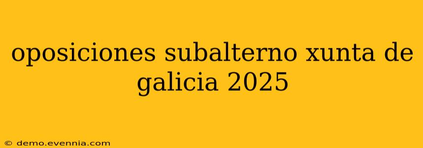 oposiciones subalterno xunta de galicia 2025