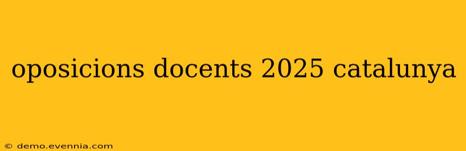 oposicions docents 2025 catalunya