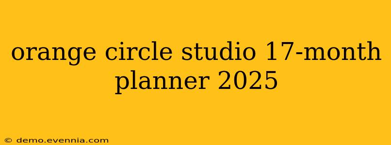 orange circle studio 17-month planner 2025