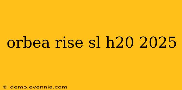 orbea rise sl h20 2025