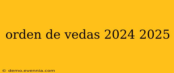 orden de vedas 2024 2025