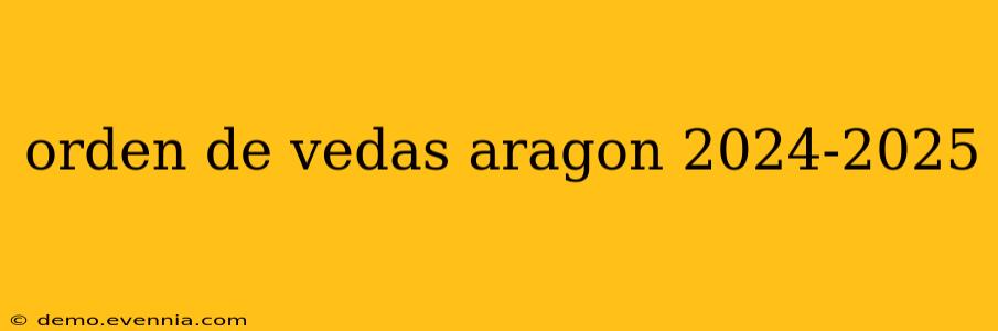 orden de vedas aragon 2024-2025