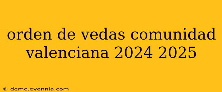 orden de vedas comunidad valenciana 2024 2025