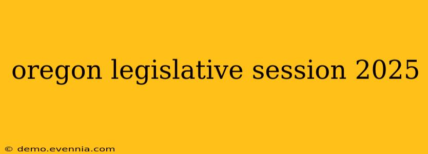 oregon legislative session 2025