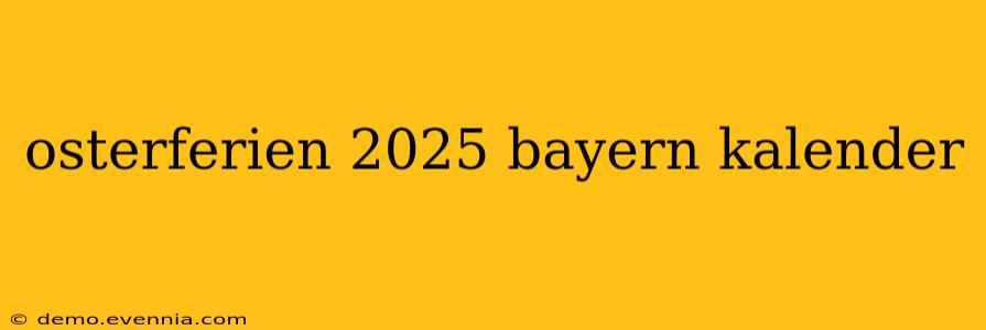 osterferien 2025 bayern kalender