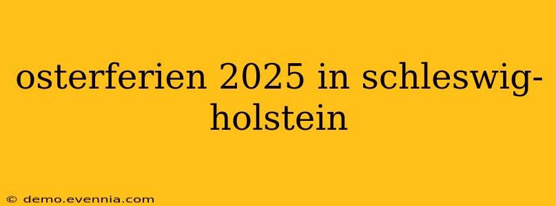 osterferien 2025 in schleswig-holstein