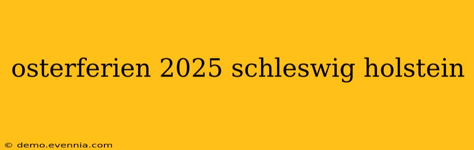 osterferien 2025 schleswig holstein