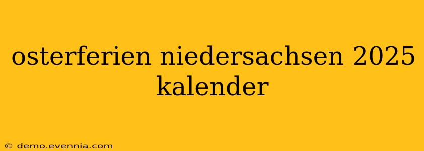 osterferien niedersachsen 2025 kalender