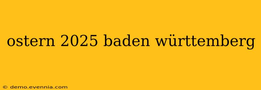 ostern 2025 baden württemberg