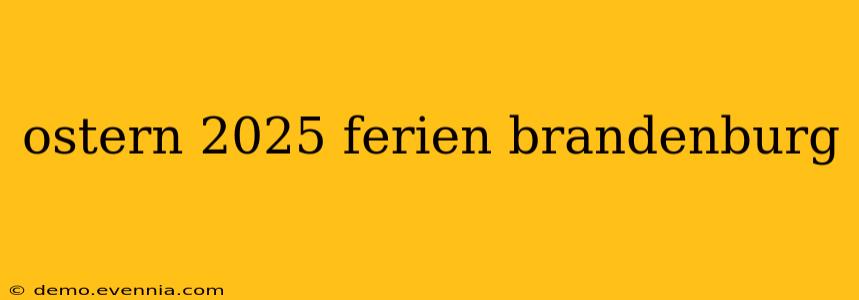 ostern 2025 ferien brandenburg