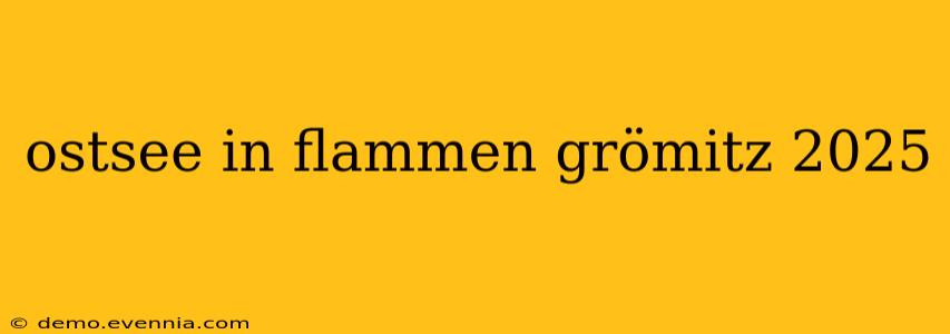 ostsee in flammen grömitz 2025